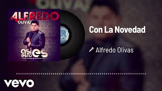 Alfredo Olivas  Con La Novedad Audio [upl. by Toms]