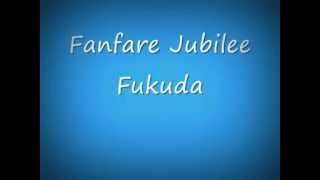 Jubilee Fanfare  Fukuda [upl. by Brass993]