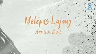 Melepas Masa Lajang  Arvian Dwi Ft Tri Suaka Lirik✨ [upl. by Ender]