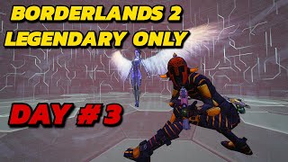 Borderlands 2  With Only Legendaries  Day 3 [upl. by Anilatac]