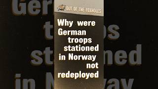 Why were German troops stationed in Norway not redeployed  OOTF shorts [upl. by Esinehs]