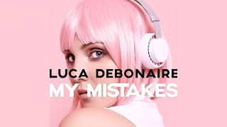 Luca Debonaire  My Mistakes Radio Edit [upl. by Yanffit738]