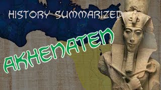 History Summarized Akhenaten [upl. by Asha]