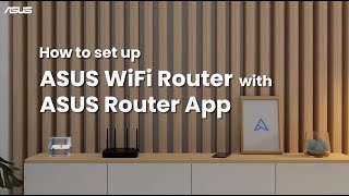 How to Set Up ASUS WiFi Router with ASUS Router App  ASUS SUPPORT [upl. by Kim]