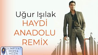 Uğur Işılak  Haydi Anadolu REMİX Official Lyric Video [upl. by Agler]