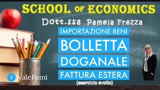 Importazioni Beni  Bolletta Doganale  Fattura estera  Fattura Spedizioniere Scritture Contabili [upl. by Naitirb]