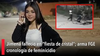 Jimena falleció en “fiesta de cristal” arma FGE cronología de feminicidio [upl. by Naid991]