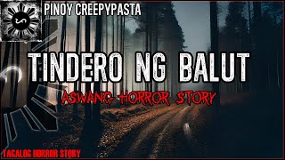 TINDERO NG BALUT  Aswang Horror Story  Kwentong Aswang [upl. by Ruelle]