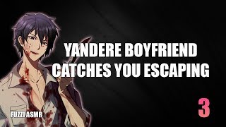 Yandere Boyfriend Catches You Escaping  ASMR [upl. by Lemra383]