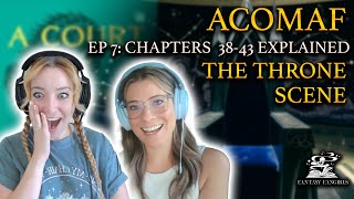 ACOMAF Ep 7 THE THRONE SCENE Explained Chapters 3843  Fantasy Fangirls Podcast [upl. by Ohcirej]