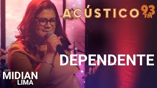 Midian Lima  DEPENDENTE  Acústico 93  AO VIVO  2019 [upl. by Harlen]