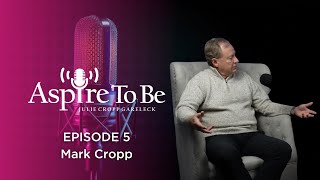 Aspire to Be Episode 5 Mark Cropp [upl. by Margaretta86]