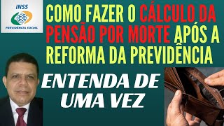 COMO FAZER O CÃLCULO DA PENSÃƒO POR MORTE APÃ“S A REFORMA DA PREVIDÃŠNCIA EC 1032019 [upl. by Valentine]