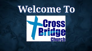 CrossBridge Church Livestream January 21 2024 [upl. by Jehu]