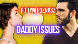 5 oznak DADDY ISSUES  jak ojciec wpływa na związki [upl. by Clarinda]