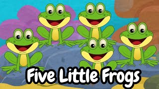 5 Little Frogs A Fun and Educational Nursery Rhyme for Kids [upl. by Pollack]