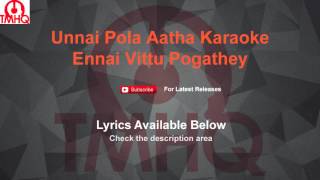 Unnai Pola Aatha Karaoke Ennai Vittu Pogathey Karaoke [upl. by Rech]