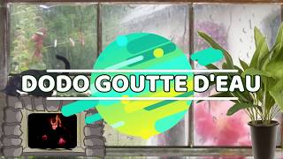 Dodo gouttes deau  Berceuse [upl. by Durston11]