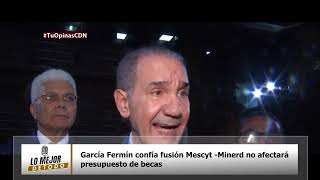 García Fermín confía fusión Mescyt Minerd no afectará presupuesto de becas [upl. by Asiluy887]