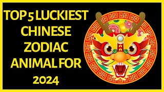 Top 5 Luckiest Zodiac Animal Signs in 2024 By Chinese Horoscope [upl. by Yensehc529]