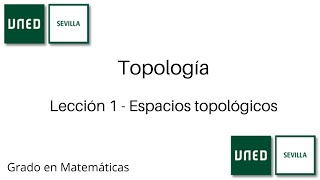 Lección 1  Espacios topológicos  Topología  UNED [upl. by Dez]