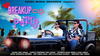 Breakup PARTY New Song Full Video  VIRU VERMA SUMIT BOORA  BREAKUP PARTY SONG [upl. by Modesta284]