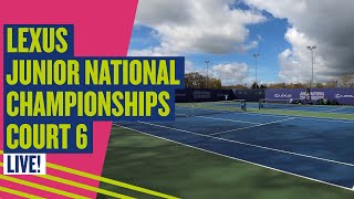 🔴 LIVE Lexus Junior National Championships  Court 6  LTA [upl. by Arebma597]