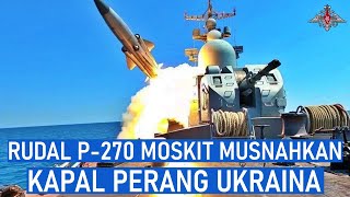 RUDAL JELAJAH SUPERSONIK P270 MOSKIT BERHASIL TENGGELAMKAN KAPAL KORVET UKRAINA [upl. by Kemppe140]