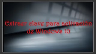 Como extraer clave para activar Windows 10 [upl. by Esor]