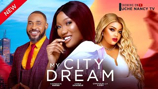 MY CITY DREAM New Movie Chinenye Nnebe Chris Okagbue Emmanuella Iloba 2024 Nollywood Movie [upl. by Otrebmuh150]