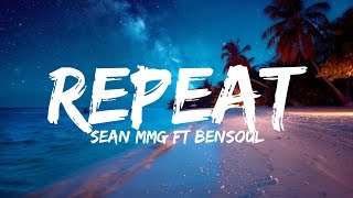 SEAN MMG FT BENSOUL  REPEAT LYRICS [upl. by Naginarb799]