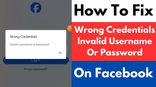 How To Fix Wrong Credentials Invalid Username Or Password Facebook [upl. by Barrow826]