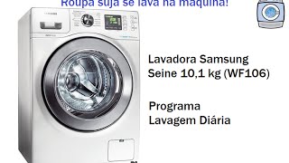 Lavadora Samsung Seine 101 kg WF106  Lavagem Diária [upl. by Ibrahim873]