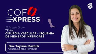 COFEXPRESS  Cirurgia Vascular Isquemia de membros inferiores Com Dra Tayrine Mazotti [upl. by Ober]