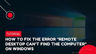 How to fix the error quotRemote Desktop Can’t Find The Computerquot on Windows  VPS Tutorial [upl. by Gad175]