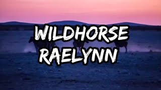 Raelynn  WildHorse Lyrics [upl. by Ayam670]