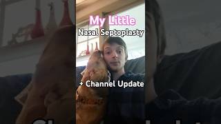 My Little Nasal Septoplasty  Channel Update [upl. by Seiden]