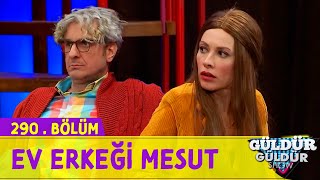 Ev Erkeği Mesut  290Bölüm Güldür Güldür Show [upl. by Yrellih588]