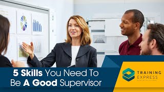 5 Skills You Need To Be A Good Supervisor [upl. by Marder514]