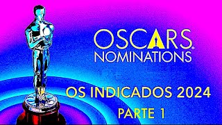 OS INDICADOS AO OSCAR 2024  PARTE 1 [upl. by Elizabeth704]