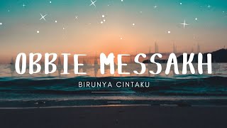 Obbie Messakh  Birunya Cintaku [upl. by Darin]