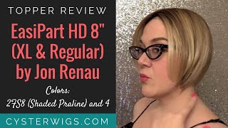 CysterWigs Topper Review EasiPart HD 8 XL and regular by Jon Renau Colors 12FS8 amp 4 [upl. by Odoric]