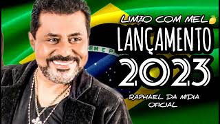 LIMÃO COM MEL 2023  LANÇAMENTO CD PROMOCIONAL INÉDITO 2023💥RAPHAELDAMIDIAOFICIAL [upl. by Nichola799]