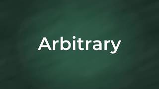 Arbitrary  Definition Pronunciation Examples Synonyms [upl. by Cloe]