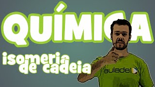 Química  Isomeria Plana Isomeria de Cadeia [upl. by Deeraf]