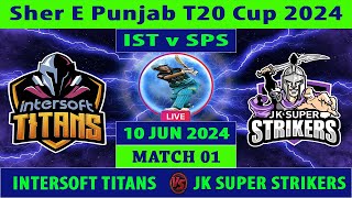 Intersoft Titans vs JK Super Strikers  IST vs SPS  Sher e Punjab T20 Cup 2024  Cricket Info Live [upl. by Oruasi871]