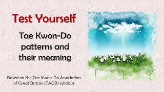 Test yourself  Tae KwonDo patterns and their meaning [upl. by Esilenna]