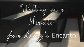 quotWaiting On a Miraclequot from Disneys Encanto Piano Cover [upl. by Siravat]