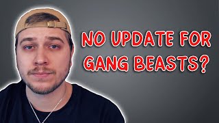 No Gang Beasts Update [upl. by Ahsaek634]