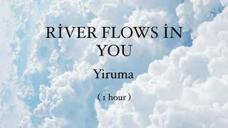 River Flows In You Yiruma 1 hour loop [upl. by Clovis]